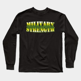 Military Strength Long Sleeve T-Shirt